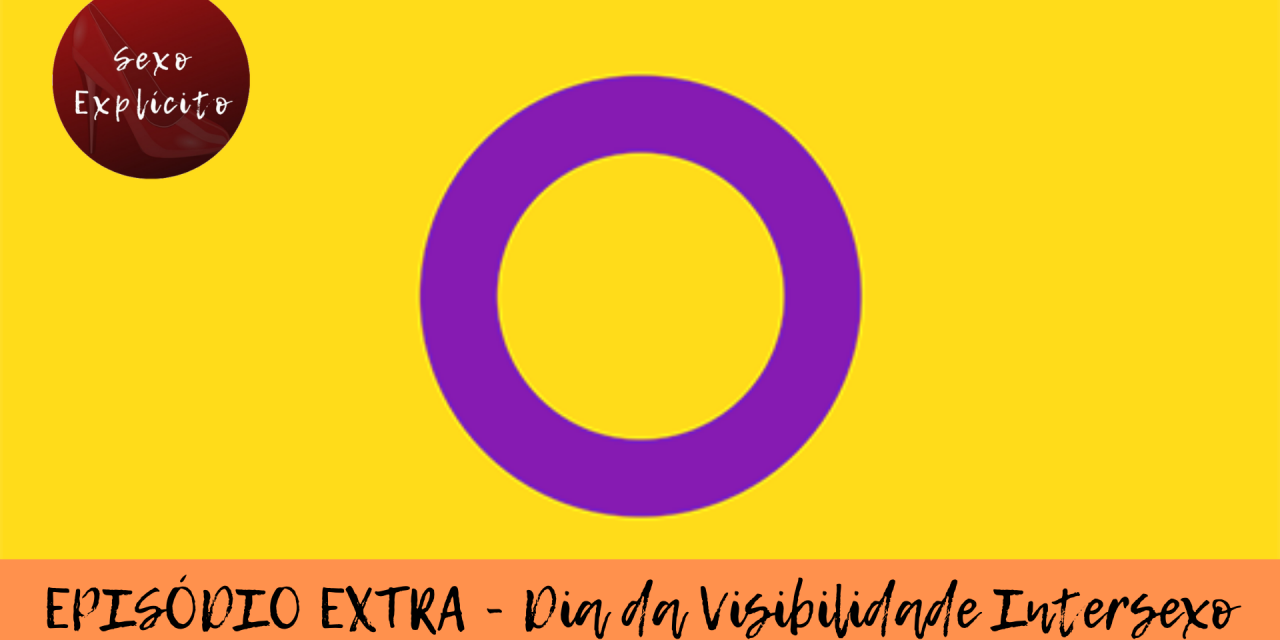 EPISÓDIO EXTRA – Dia da Visibilidade Intersexo