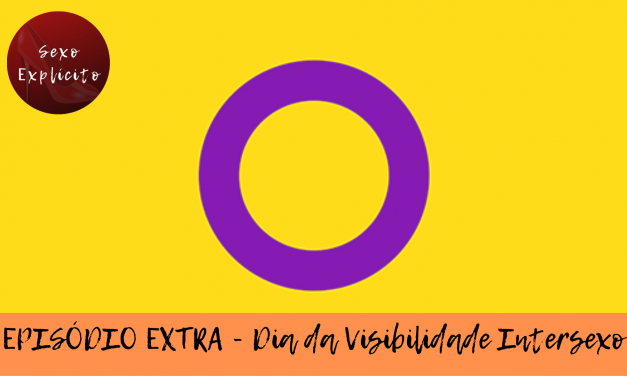 EPISÓDIO EXTRA – Dia da Visibilidade Intersexo